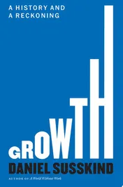 Omslag van Growth A History and a Reckoning