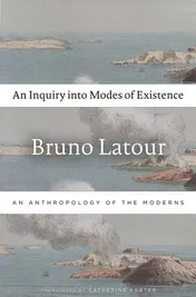 Omslag van An Inquiry Into Modes of Existence An Anthropology of the Moderns