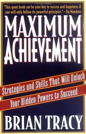 Omslag van Maximum Achievement Strategies and Skills that Will Unlock Your Hidden Powers to Succeed