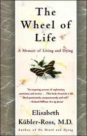 Omslag van The Wheel of Life A Memoir of Living and Dying