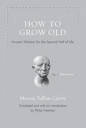 Omslag van How to Grow Old Ancient Wisdom for the Second Half of Life