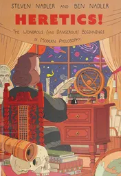 Omslag van Heretics! The Wondrous (and Dangerous) Beginnings of Modern Philosophy