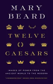 Omslag van Twelve Caesars Images of Power from the Ancient World to the Modern