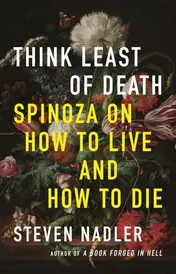 Omslag van Think Least of Death Spinoza on How to Live and How to Die