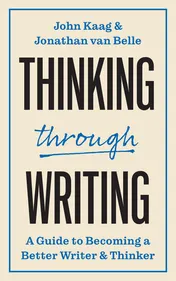 Omslag van Thinking Through Writing A Guide to Becoming a Better Writer and Thinker