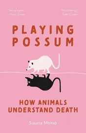 Omslag van Playing Possum How Animals Understand Death