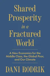 Omslag van Shared Prosperity in a Fractured World A New Economics for the Middle Class, the Global Poor, and Our Climate