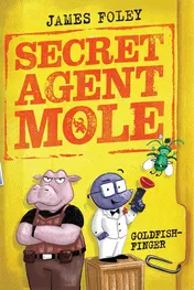 Omslag van Secret Agent Mole: Goldfish-Finger