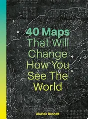 Omslag van 40 Maps That Will Change How You See the World