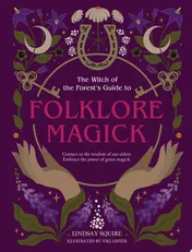 Omslag van The Witch of the Forest's Guide to Folklore Magick Connect to the Wisdom of Our Elders. Embrace the Power of Green Magick.