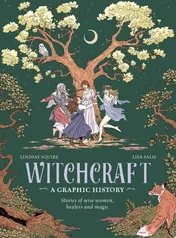 Omslag van Witchcraft: A Graphic History Stories of Wise Women, Healers and Magic