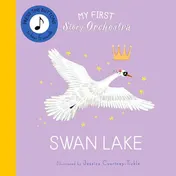 Omslag van My First Story Orchestra: Swan Lake Press the Buttons to Hear 6 Sounds