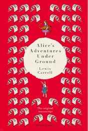 Omslag van Alice's Adventures Under Ground The Original Manuscript