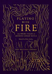 Omslag van Playing with Fire The Weird Tales of Arthur Conan Doyle