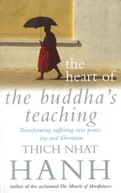 Omslag van The Heart of the Buddha's Teaching Transforming Suffering Into Peace, Joy & Liberation : the Four Noble Truths, the Noble Eightfold Path, and Other Basic Buddhist Teachings