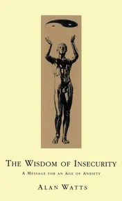 Omslag van The Wisdom of Insecurity A Message for an Age of Anxiety