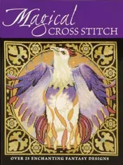 Omslag van Magical Cross Stitch Over 25 Enchanting Fantasy Designs