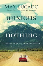 Omslag van Anxious for Nothing Finding Calm in a Chaotic World