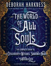 Omslag van The World of All Souls The Complete Guide to A Discovery of Witches, Shadow of Night, and The Book of Life