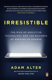 Omslag van Irresistible The Rise of Addictive Technology and the Business of Keeping Us Hooked