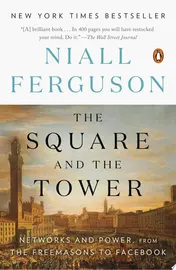 Omslag van The Square and the Tower Networks and Power, from the Freemasons to Facebook