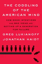 Omslag van The Coddling of the American Mind How Good Intentions and Bad Ideas Are Setting Up a Generation for Failure