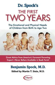Omslag van Dr. Spock's The First Two Years The Emotional and Physical Needs of Children from Birth to Age 2