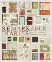 Omslag van Remarkable Diaries The World's Greatest Diaries, Journals, Notebooks, & Letters