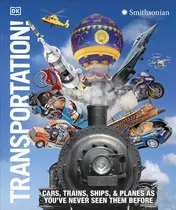 Omslag van Transportation! Cars, Trains, Ships and Planes As You've Never Seen Them Before