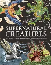Omslag van Supernatural Creatures Mythical and Sacred Creatures from Around the World