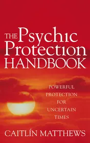 Omslag van The Psychic Protection Handbook Powerful Protection for Uncertain Times