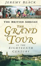 Omslag van The British Abroad The Grand Tour in the Eighteenth Century