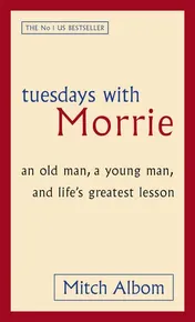 Omslag van Tuesdays with Morrie An Old Man, a Young Man, and Life's Greatest Lesson