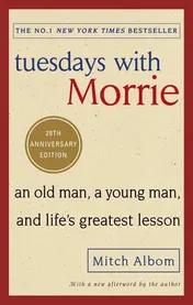 Omslag van Tuesdays with Morrie An Old Man, a Young Man, and Life's Greatest Lesson