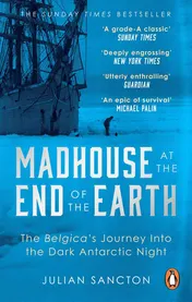Omslag van Madhouse at the End of the Earth The Belgica's Journey Into the Dark Antarctic Night