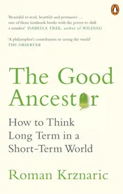 Omslag van The Good Ancestor How to Think Long Term in a Short-Term World