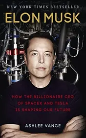 Omslag van Elon Musk How the Billionaire CEO of SpaceX and Tesla is Shaping Our Future
