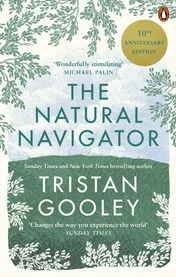 Omslag van The Natural Navigator The Art of Reading Nature's Own Signposts