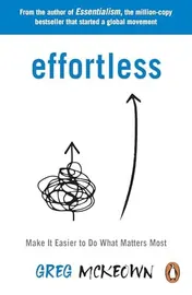 Omslag van Effortless Make It Easier to Do What Matters Most: the Instant New York Times Bestseller