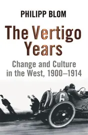Omslag van The Vertigo Years Change and Culture in the West, 1900-1914