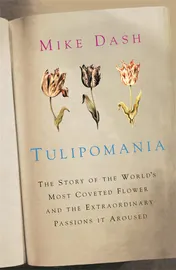 Omslag van Tulipomania The Story of the World's Most Coveted Flower and the Extraordinary Passions It Aroused
