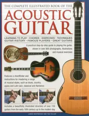 Omslag van The Complete Illustrated Book of the Acoustic Guitar Learning to play, Chords, Exercises, Techniques, Guitar history, Famous players, Great guitars