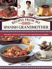 Omslag van Recipes From My Spanish Grandmother The Real Taste of Spain in 150 Traditional Dishes