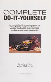 Omslag van Complete Do-It-Yourself An Essential Guide To Painting, Papering, Tiling, Flooring, Woodwork, Shelves And Storage, Home Repairs, Home Insulation, Outdoor Projects And Outdoor Repairs