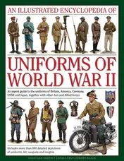 Omslag van An Illustrated Encyclopedia of Uniforms of World War II An Expert Guide To The Uniforms Of Britain, America, Germany, Ussr And Japan, Together With Other Axis And Allied Forces