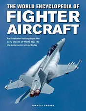 Omslag van The World Encyclopedia of Fighter Aircraft An Illustrated History from the Early Planes of World War I to the Supersonic Jets of Today