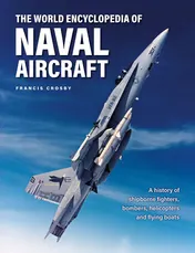 Omslag van The World Encyclopedia of Naval Aircraft A History of Shipborne Fighters, Bombers, Helicopters and Flying Boats