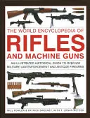 Omslag van The World Encyclopedia of Rifles and Machine Guns An illustrated historical guide to over 500 military, law enforcement and antique firearms