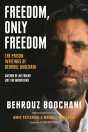 Omslag van Freedom, Only Freedom The Prison Writings of Behrouz Boochani