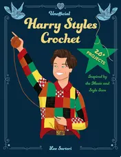 Omslag van Unofficial Harry Styles Crochet 20+ Projects Inspired by the Music and Style Icon